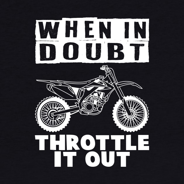 When in Doubt Throttle It Out by maxcode